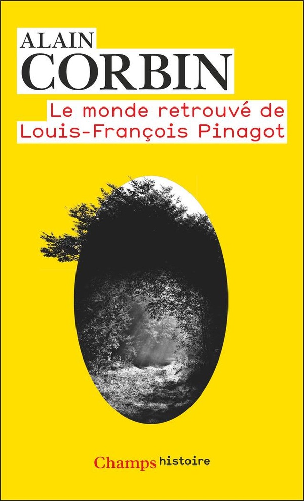 Le Monde retrouvé de Louis-François Pinagot - Sur les traces d'un inconnu (1798-1876)