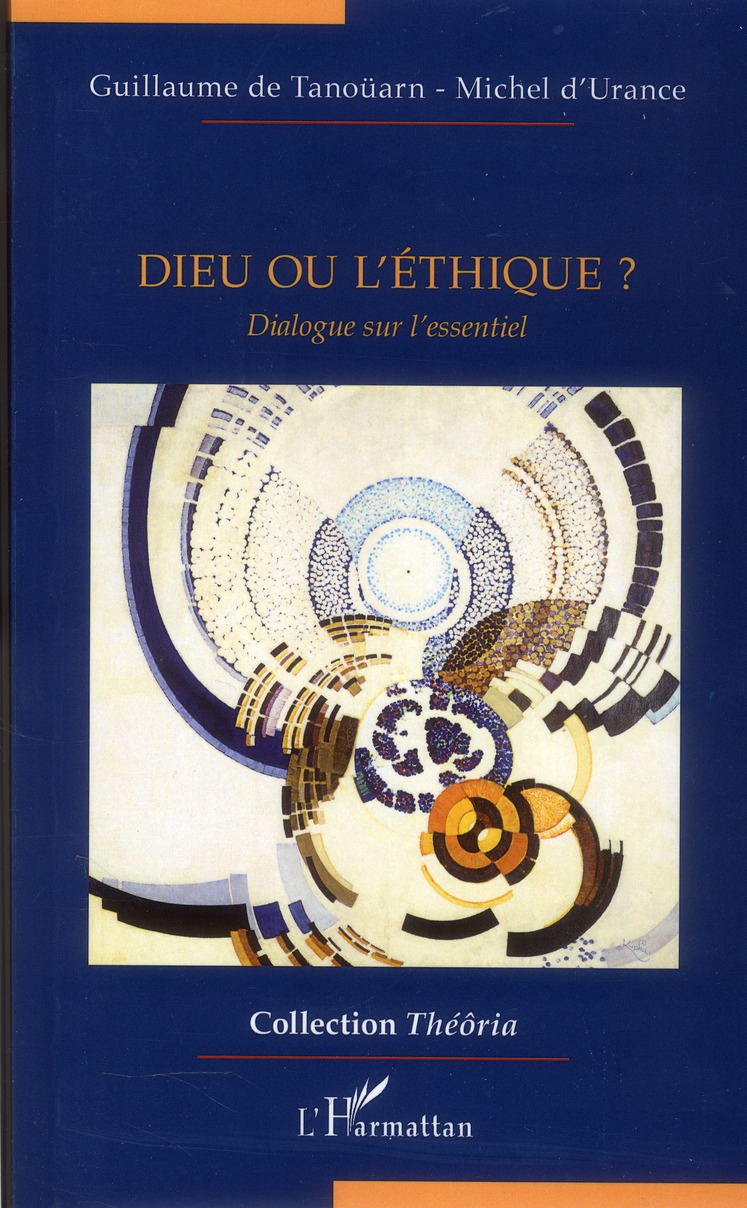 Dieu ou l'éthique? dialogue sur l'essentiel