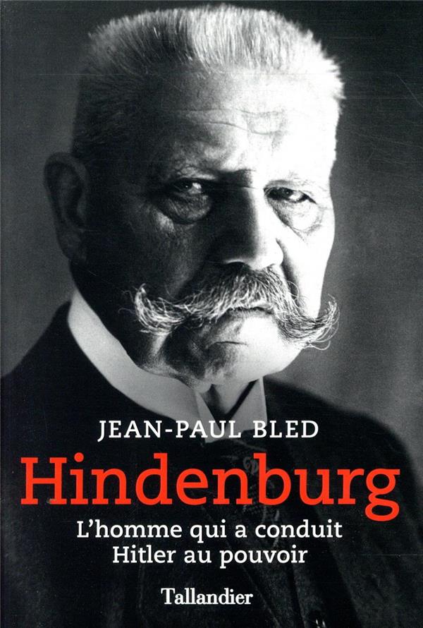 Hindenburg: l'homme qui a conduit Hitler au pouvoir