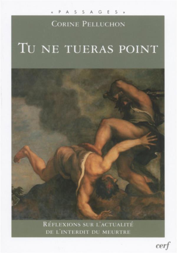 Tu ne tueras point: réflexions sur l'actualité de l'interdit du meurtre