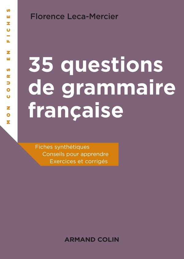 35 questions de grammaire française - Fiches synthétiques, conseils pour apprendre, exercices et cor - Fiches synthétiques, conseils pour apprendre, exercices et corrigés