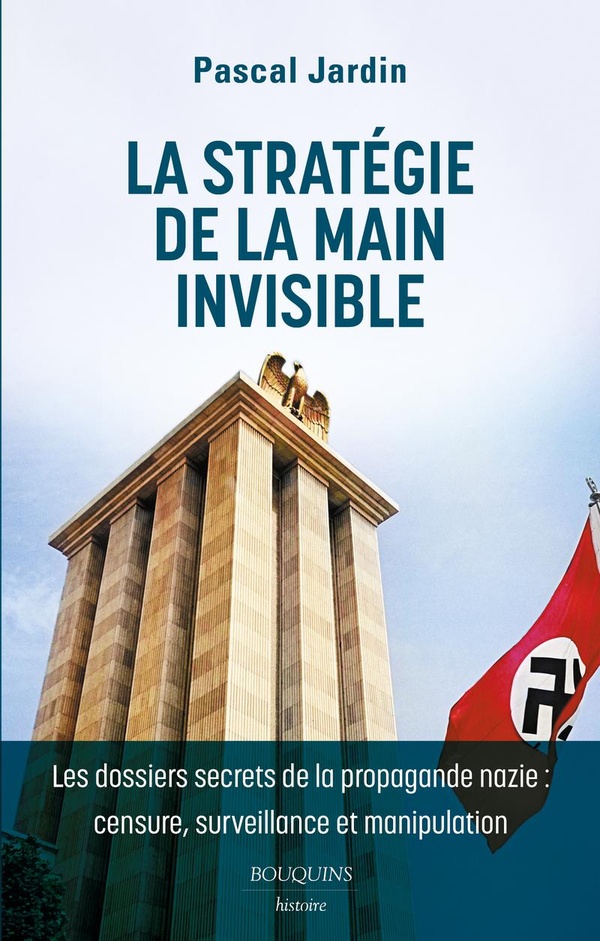 La stratégie de la main invisible: les dossiers secrets de la propagande nazie: censure, surveillance et manipulation