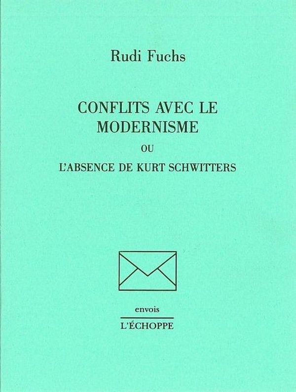 Conflits Avec le Modernisme: Ou l'Absence de Kurt Schwitters