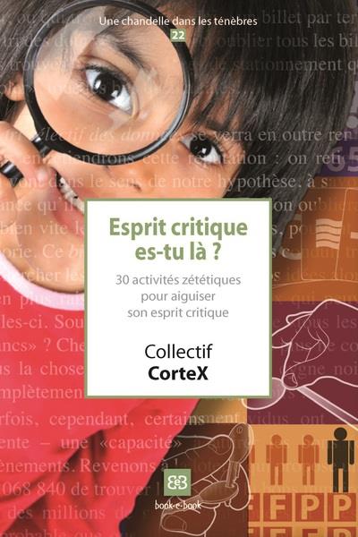 Esprit critique es-tu là? 30 activités zététiques pour aiguiser son esprit critique