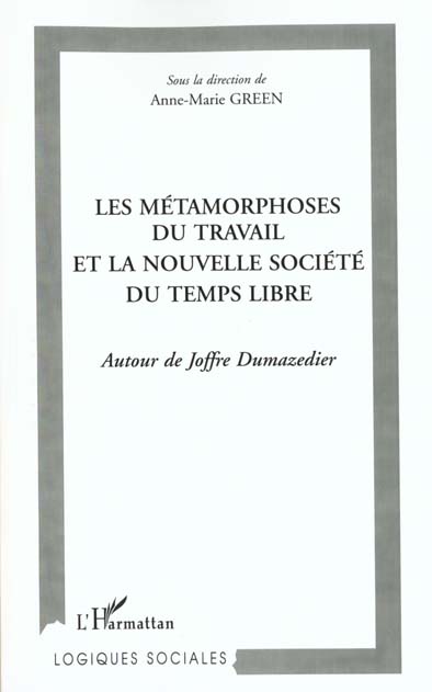 Les metamorphoses du travail et la nouvelle societe du temps libre - autour de joffre dumazedier