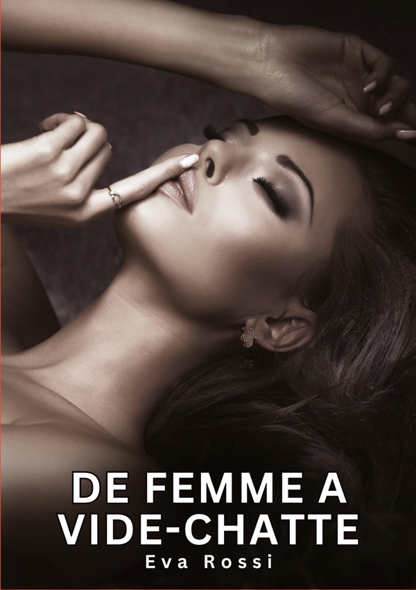 De Femme a Vide-chatte: Histoires Érotiques Interdites de Sexe Tabou pour Adultes