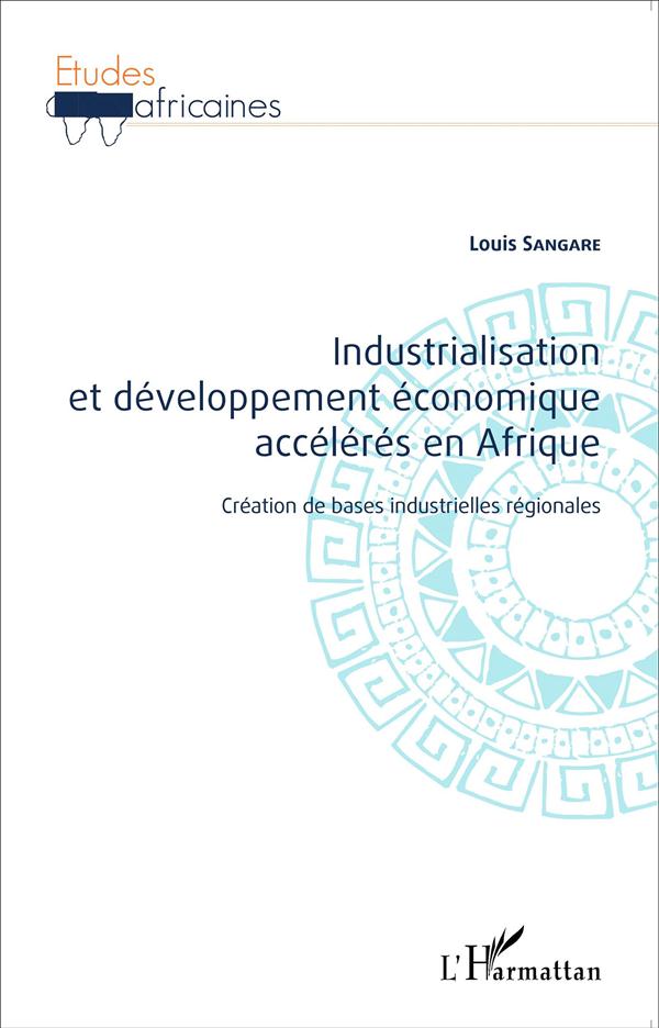 Industrialisation et développement économique accélérés en Afrique - création de bases industrielles