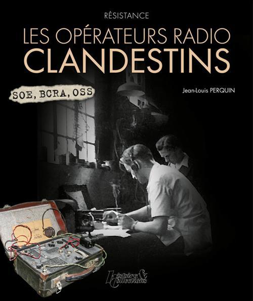 Résistance: les opérateurs radio clandestins: SOE, BCRA, OSS