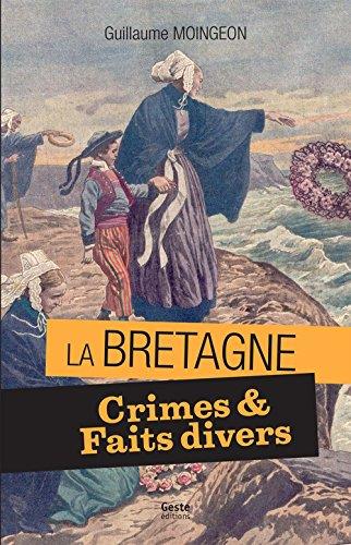 Crimes & faits divers en Bretagne: 11 histoires vraies