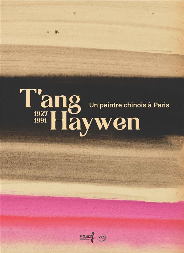 T'ang Haywen: 1927-1991: un peintre chinois à Paris