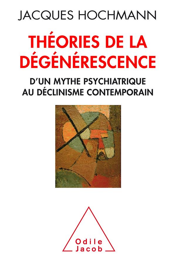 Théorie de la dégénerescence - psychiatrie et histoire