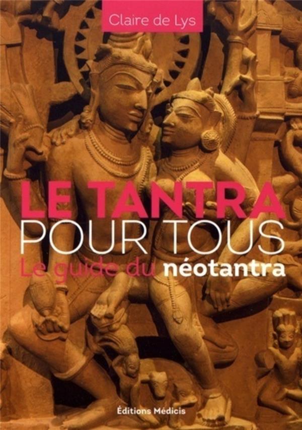 Le tantra pour tous: le guide du néotantra