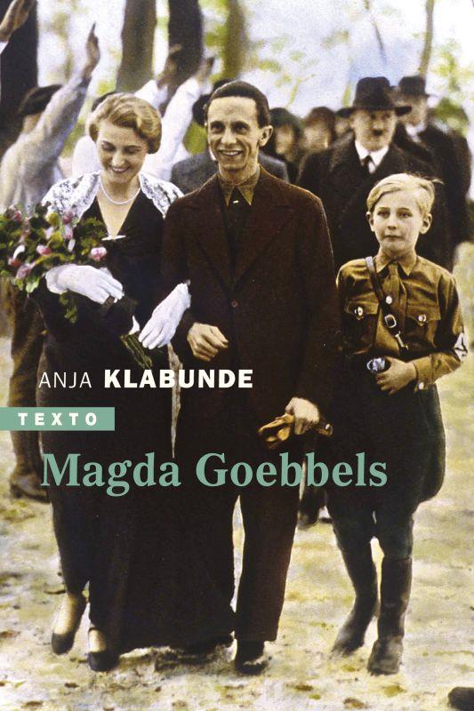 Magda Goebbels: approche d'une vie