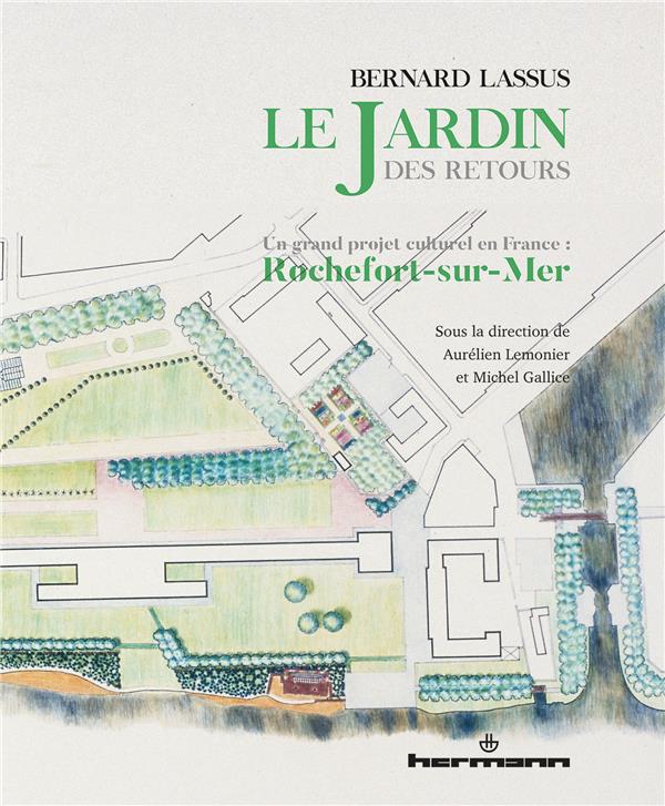 Bernard Lassus: le jardin des Retours - un grand projet culturel en France: Rochefort-sur-Mer