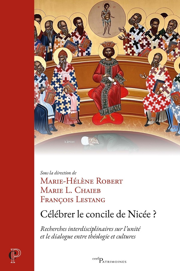 Célébrer le concile de Nicée?: recherches interdisciplinaires sur l'unité et le dialogue entre théologie et cultures: actes du colloque de la faculté de théologie de l'université catholique de Lyon (20-21 janvier 2025)
