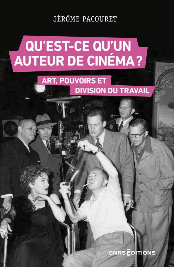 Qu'est-ce qu'un auteur de cinéma?: art, pouvoirs et division du travail
