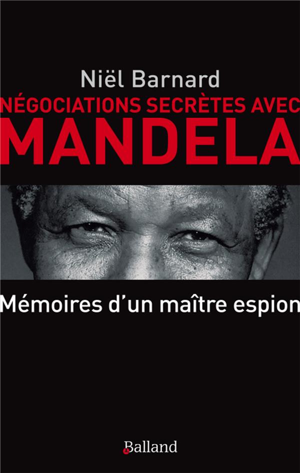 Négociation secrètes avec Mandela - mémoires d'un maître espion