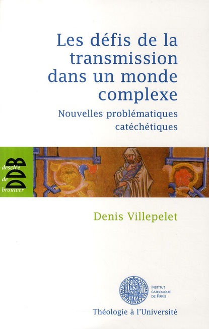 Les défis de la transmission dans un monde complexe: nouvelles problématiques catéchétiques