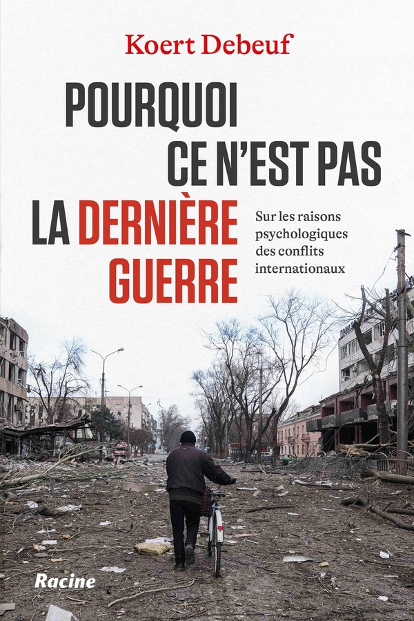 Pourquoi ce n'est pas la dernière guerre: sur la psychologie des conflits internationaux