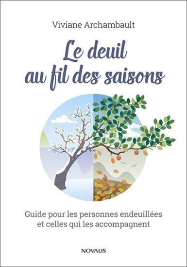 Le deuil au fil des saisons: guide pour les personnes endeuillées et celles qui les accompagnent