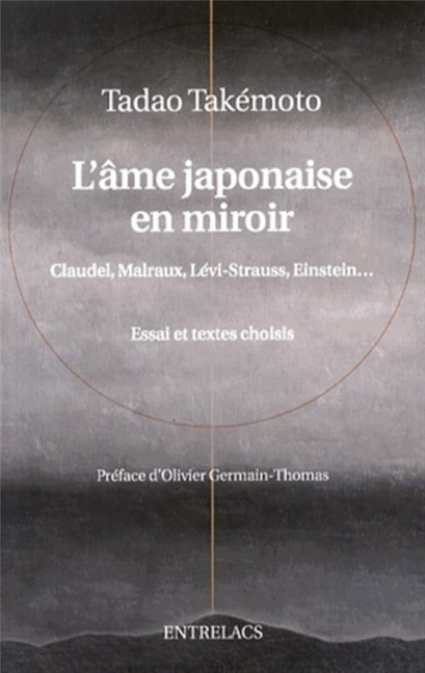 L'âme japonaise en miroir: Claudel, Malraux, Lévi-Strauss, Einstein...: essai et textes choisis