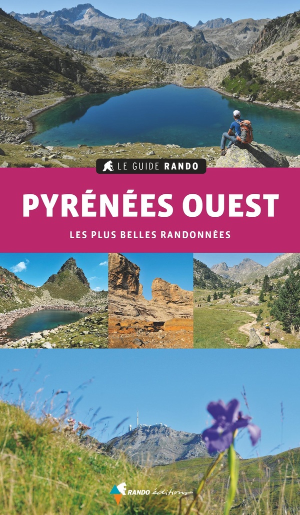 Le Guide Rando Pyrénées Ouest - Les plus belles randonnées