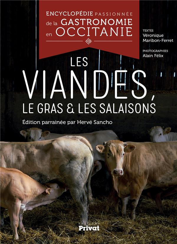Encyclopédie passionnée de la gastronomie en Occitanie t.4 - les viandes, le gras et les salaisons