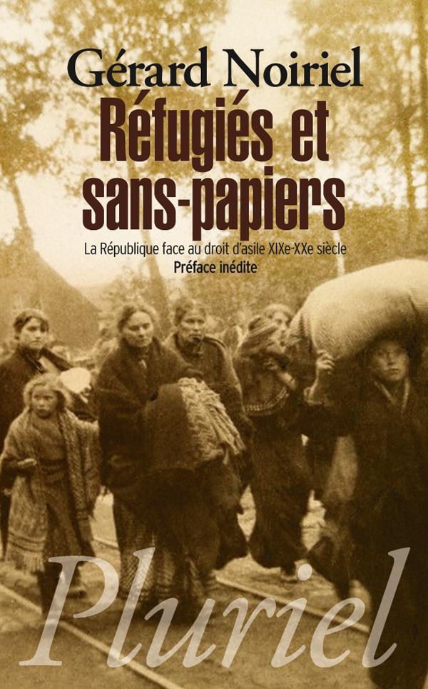 Réfugiés et sans-papiers: la République face au droit d'asile, XIXe-XXe siècle
