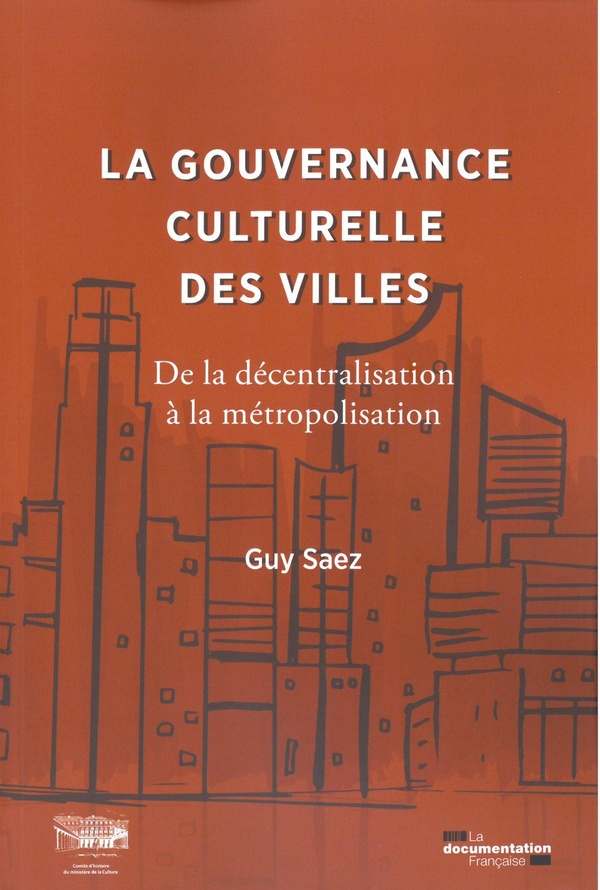 La gouvernance culturelle des villes - de la décentralisation à la métropolisation 1959-2020