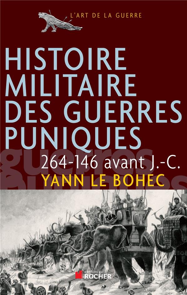 Histoire militaire des guerres puniques: 264-146 avant J.-C.