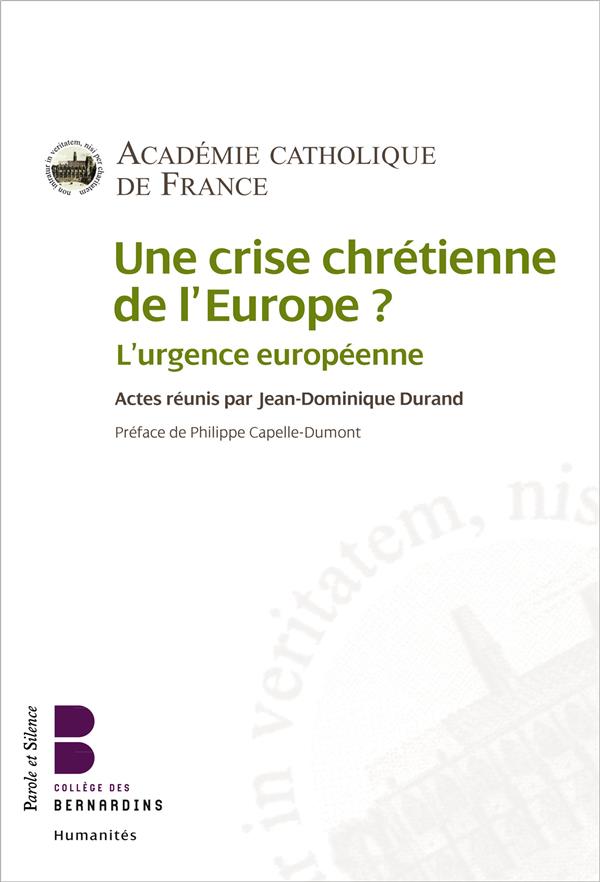 Une crise chrétienne de l'Europe?: l'urgence européenne: actes du colloque de l'Académie catholique de France, 16-17 novembre 2012
