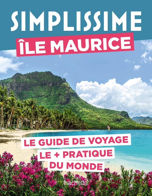 Simplissime: île Maurice: le guide de voyage le + pratique du monde