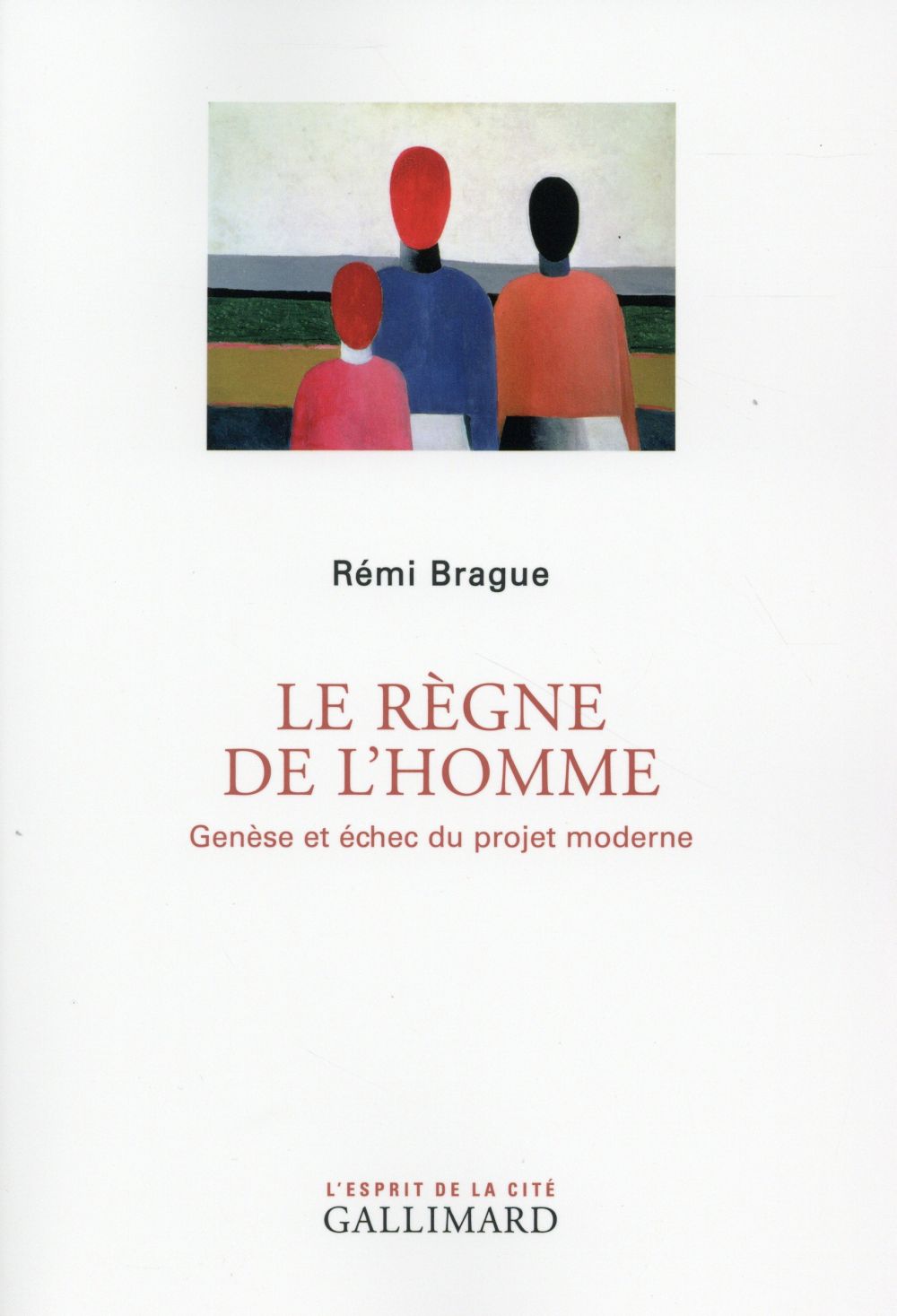 Le règne de l'homme: genèse et échec du projet moderne