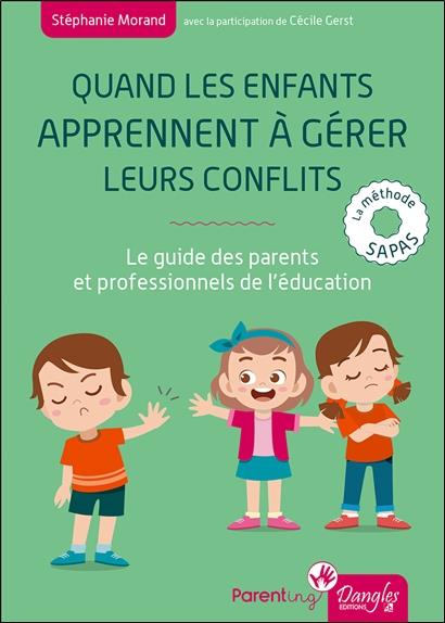 Quand les enfants apprennent à gérer leurs conflits: le guide des parents et professionnels de l'éducation