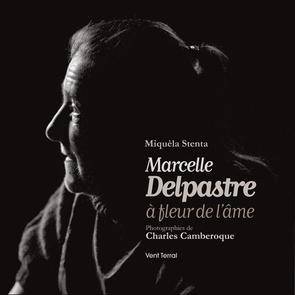 Marcelle Delpastre: à fleur de l'âme