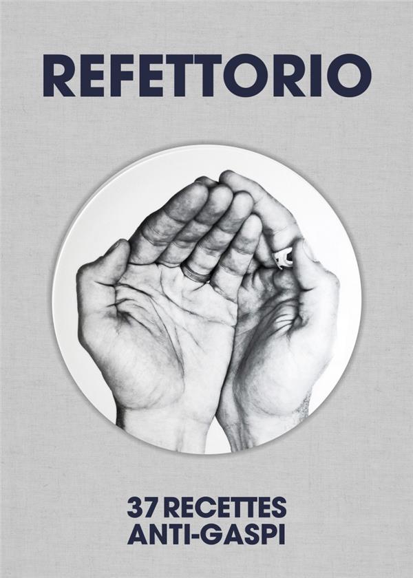 Refettorio - 37 recettes anti-gaspi
