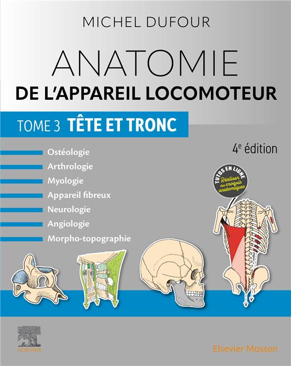 Anatomie de l'appareil locomoteur: ostéologie, arthrologie, myologie, appareil fibreux, neurologie, angiologie, morpho-topographie. Vol. 3. Tête et tronc