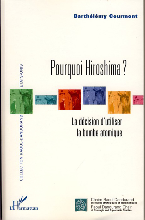 Pourquoi Hiroshima? - la décision d'utiliser la bombe atomique