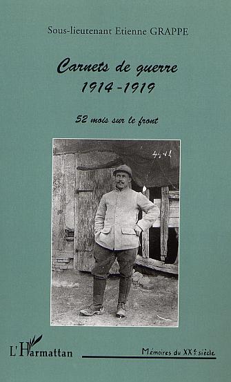CARNETS DE GUERRE 1914-1919: 52 mois sur le front