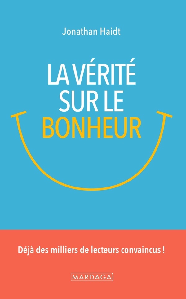 La vérité sur le bonheur: ce que nous enseignent la sagesse ancienne et les recherches contemporaines