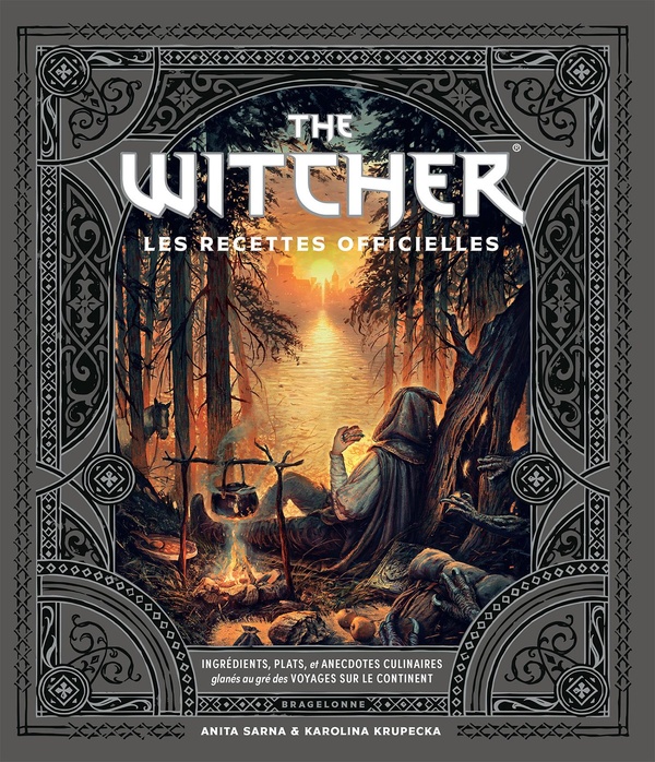 The witcher: les recettes officielles: ingrédients, plats, et anecdotes culinaires glanés au gré des voyages sur le continent