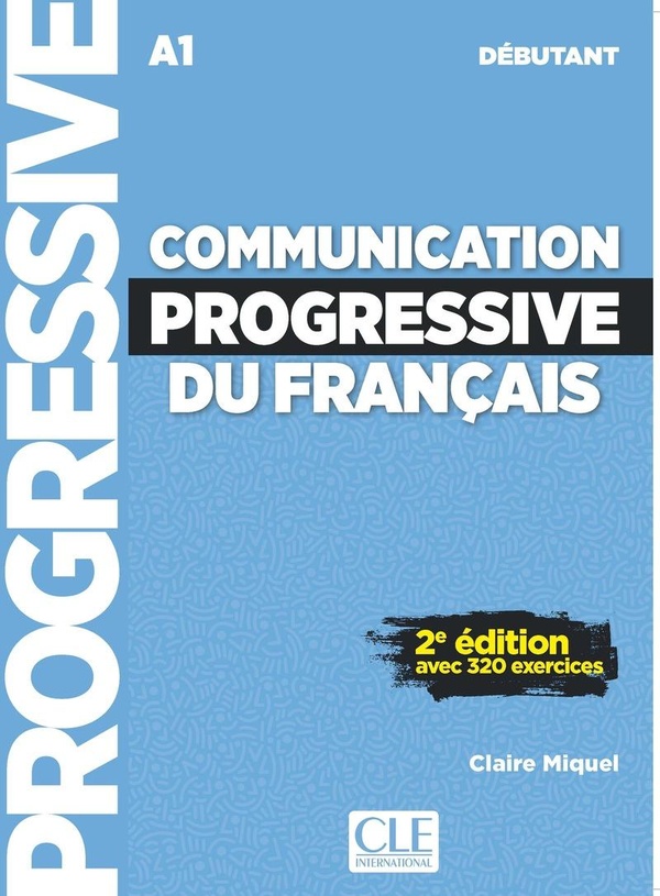 Communication progressive du français: A1 débutant: avec 320 exercices
