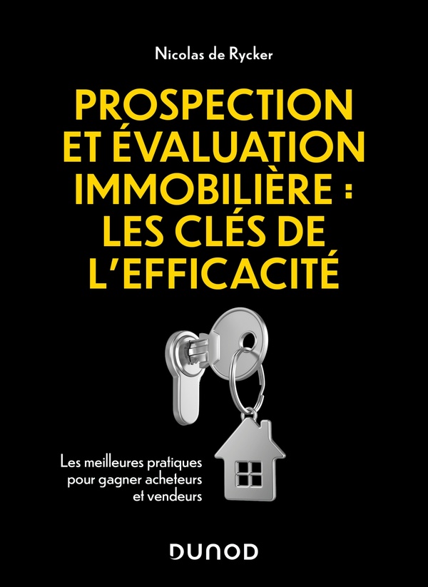 Prospection et évaluation immobilière: les clés de l'efficacité: les meilleures pratiques pour gagner acheteurs et vendeurs