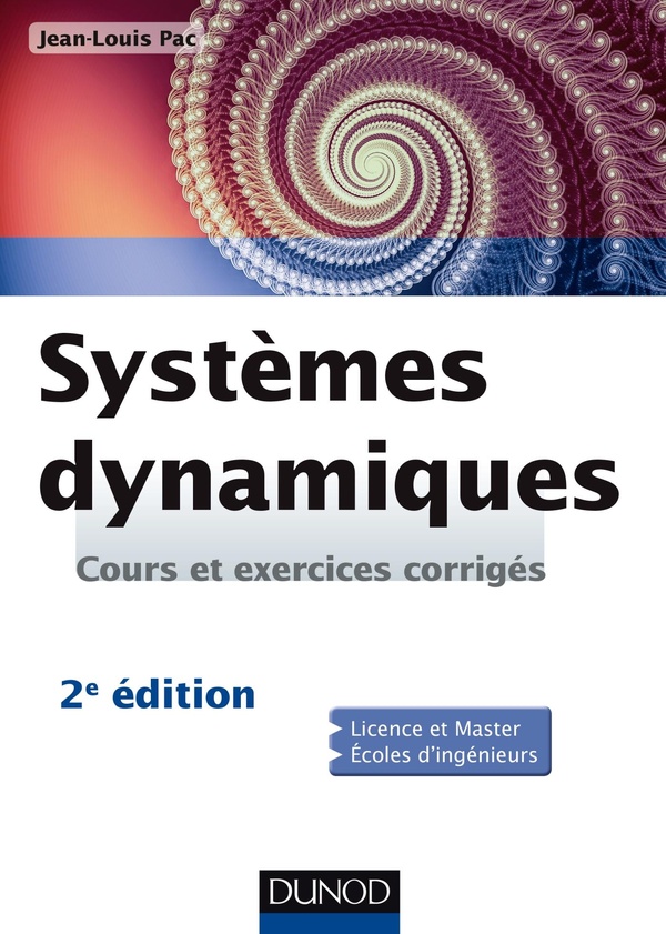Systèmes dynamiques: cours et exercices corrigés: licence et master, écoles d'ingénieurs