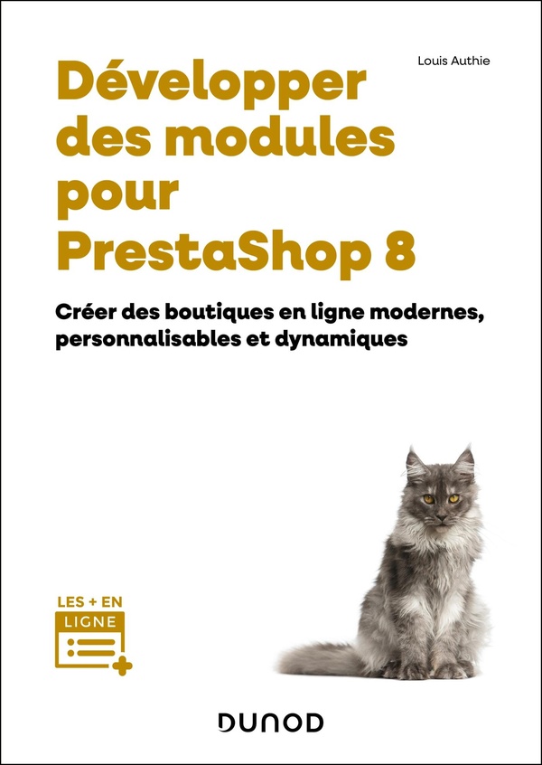 Développer des modules pour PrestaShop 8: créer des boutiques en ligne modernes, personnalisables et dynamiques