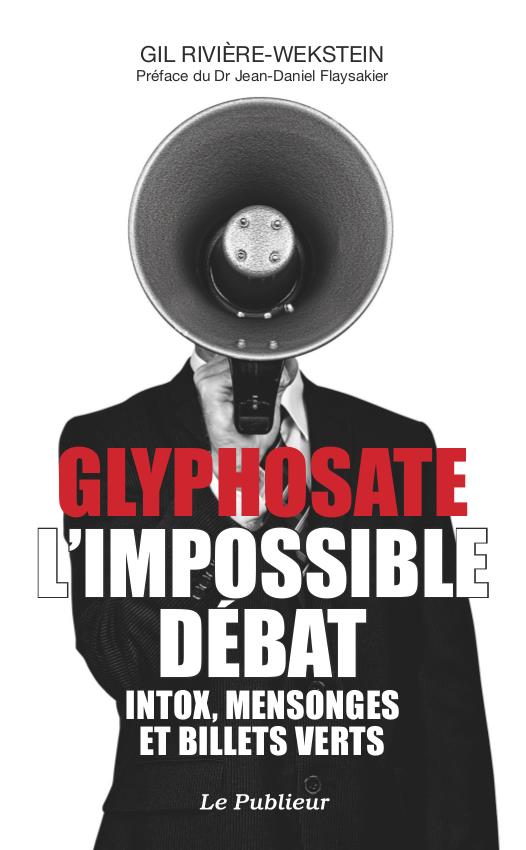 Glyphosate, l'impossible débat - intox, mensonges et billets verts
