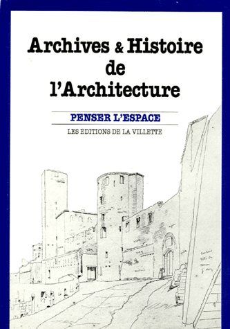 Archives & histoire de l'architecture - penser l'espace