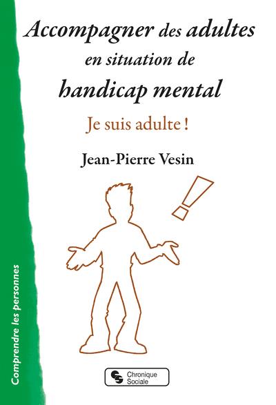 Accompagner des adultes en situation de handicap mental: je suis adulte!