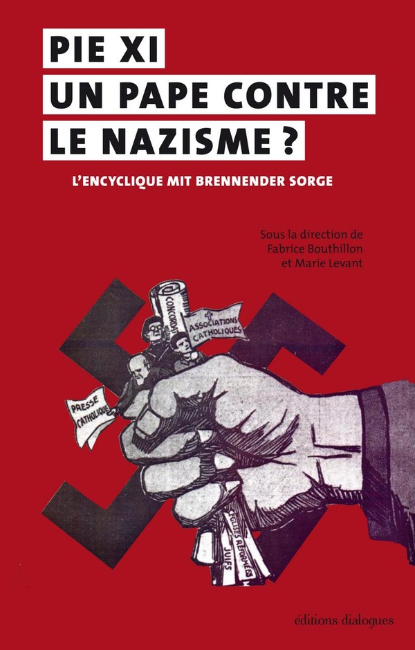 Pie XI, un pape contre le nazisme?: l'encyclique Mit brennender Sorge (14 mars 1937): actes du colloque international de Brest, 4-6 juin 2015
