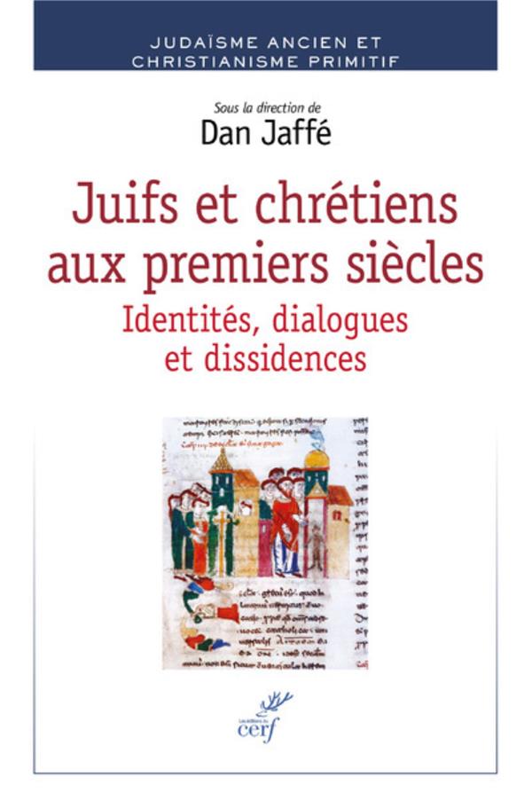 Juifs et chrétiens aux premiers siècles: identités, dialogues et dissidences